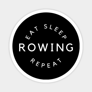 Eat sleep rowing repeat Magnet